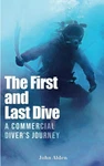 The First And Last Dive: Commercial Divers Journey. Fixed Price $14.81.